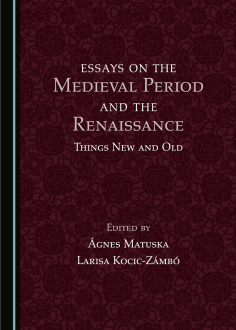 Matuska Ágnes, Zámbóné Kocic Larisa: Essays on the Medieval Period and the Renaissance